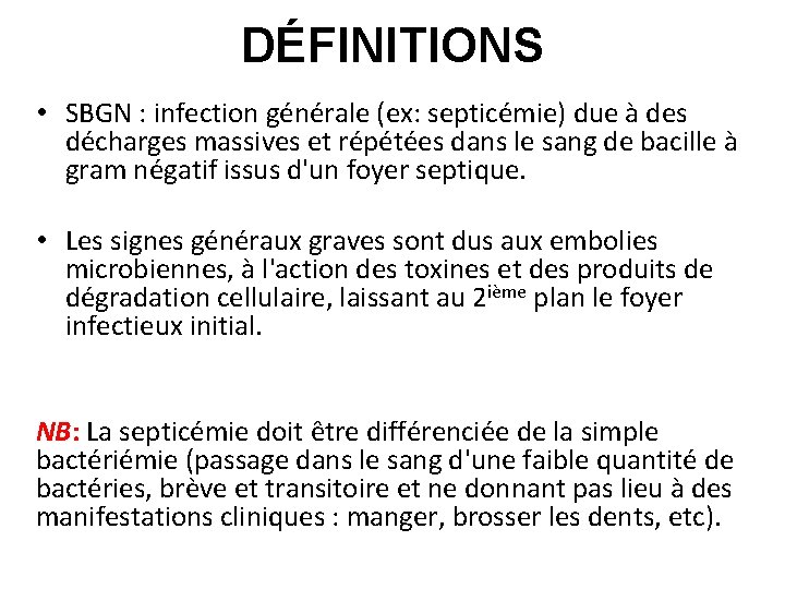 DÉFINITIONS • SBGN : infection générale (ex: septicémie) due à des décharges massives et