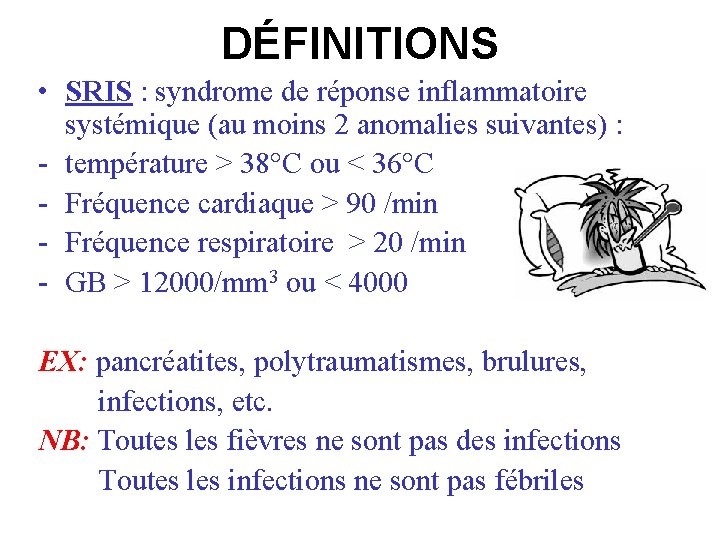 DÉFINITIONS • SRIS : syndrome de réponse inflammatoire systémique (au moins 2 anomalies suivantes)