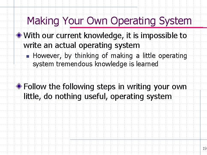 Making Your Own Operating System With our current knowledge, it is impossible to write Making Your Own Operating System With our current knowledge, it is impossible to write