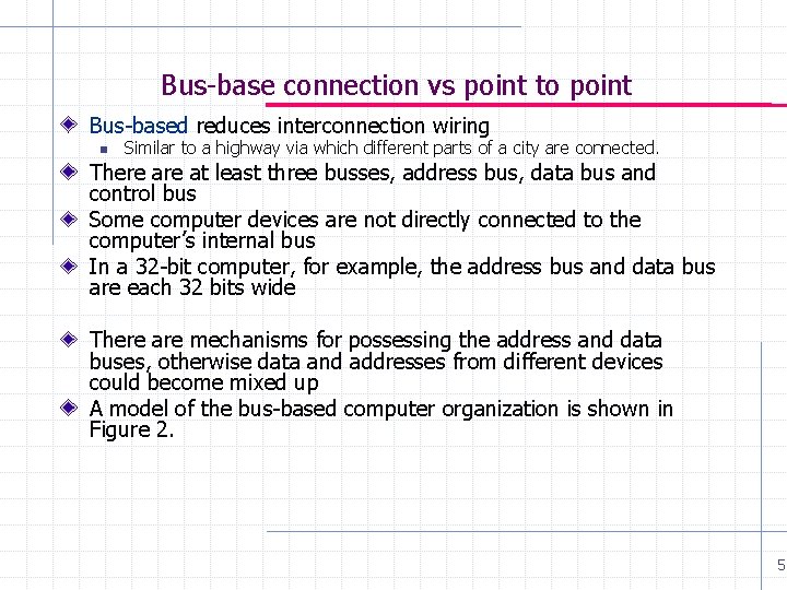 Bus-base connection vs point to point Bus-based reduces interconnection wiring n Similar to a Bus-base connection vs point to point Bus-based reduces interconnection wiring n Similar to a