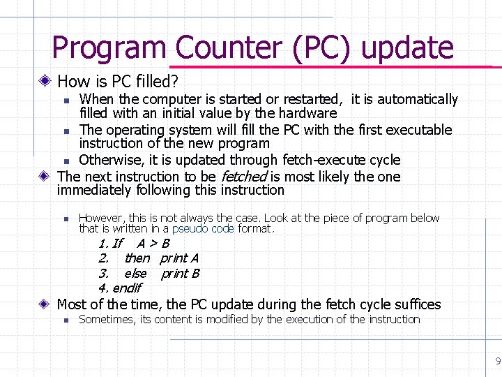 Program Counter (PC) update How is PC filled? When the computer is started or Program Counter (PC) update How is PC filled? When the computer is started or
