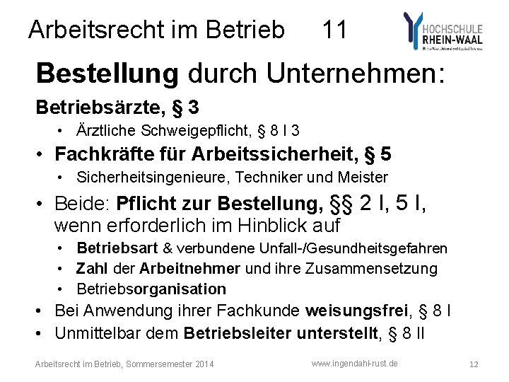 Arbeitsrecht im Betrieb 11 Bestellung durch Unternehmen: Betriebsärzte, § 3 • Ärztliche Schweigepflicht, §