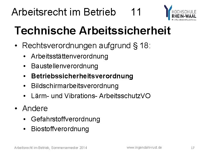 Arbeitsrecht im Betrieb 11 Technische Arbeitssicherheit • Rechtsverordnungen aufgrund § 18: • • •