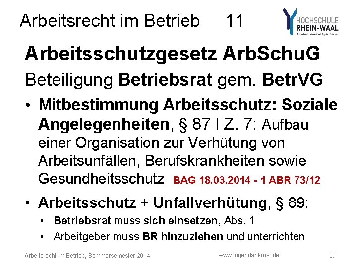 Arbeitsrecht im Betrieb 11 Arbeitsschutzgesetz Arb. Schu. G Beteiligung Betriebsrat gem. Betr. VG •