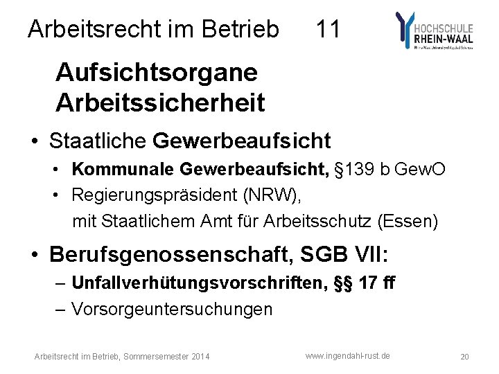 Arbeitsrecht im Betrieb 11 Aufsichtsorgane Arbeitssicherheit • Staatliche Gewerbeaufsicht • Kommunale Gewerbeaufsicht, § 139