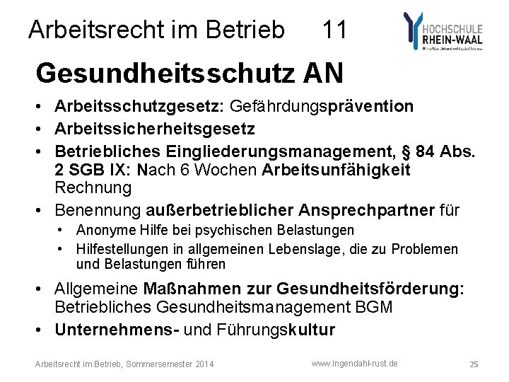 Arbeitsrecht im Betrieb 11 Gesundheitsschutz AN • Arbeitsschutzgesetz: Gefährdungsprävention • Arbeitssicherheitsgesetz • Betriebliches Eingliederungsmanagement,