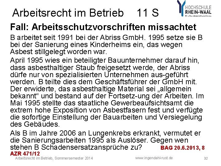 Arbeitsrecht im Betrieb 11 S Fall: Arbeitsschutzvorschriften missachtet B arbeitet seit 1991 bei der