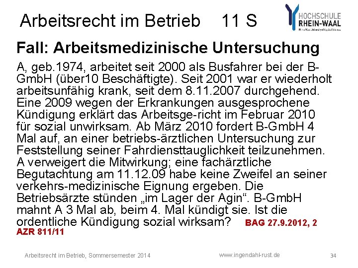 Arbeitsrecht im Betrieb 11 S Fall: Arbeitsmedizinische Untersuchung A, geb. 1974, arbeitet seit 2000