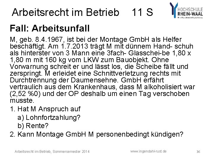 Arbeitsrecht im Betrieb 11 S Fall: Arbeitsunfall M, geb. 8. 4. 1967, ist bei