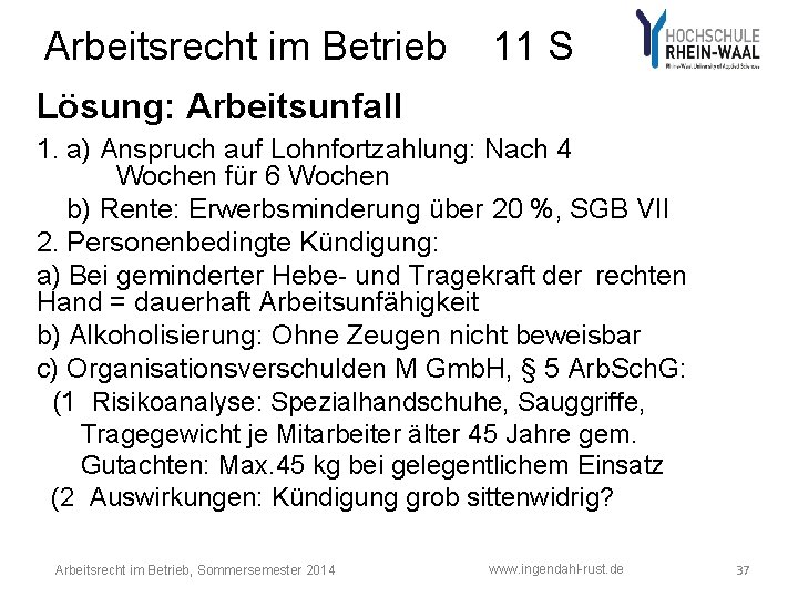 Arbeitsrecht im Betrieb 11 S Lösung: Arbeitsunfall 1. a) Anspruch auf Lohnfortzahlung: Nach 4