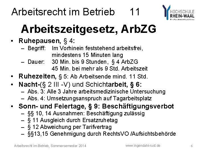 Arbeitsrecht im Betrieb 11 Arbeitszeitgesetz, Arb. ZG • Ruhepausen, § 4: – Begriff: Im