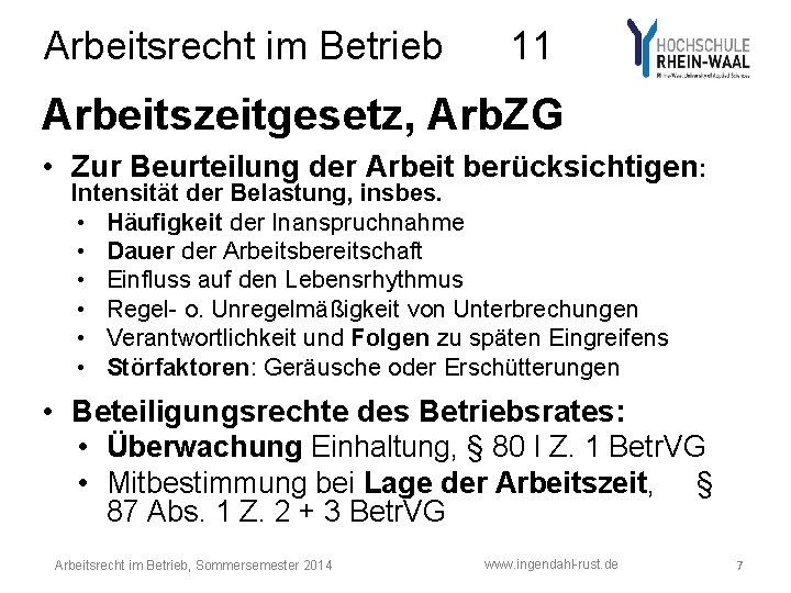 Arbeitsrecht im Betrieb 11 Arbeitszeitgesetz, Arb. ZG • Zur Beurteilung der Arbeit berücksichtigen: Intensität