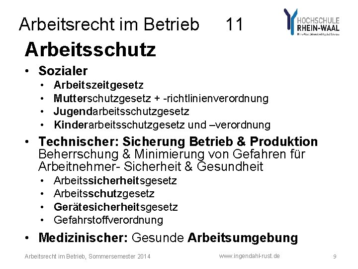 Arbeitsrecht im Betrieb 11 Arbeitsschutz • Sozialer • • Arbeitszeitgesetz Mutterschutzgesetz + -richtlinienverordnung Jugendarbeitsschutzgesetz