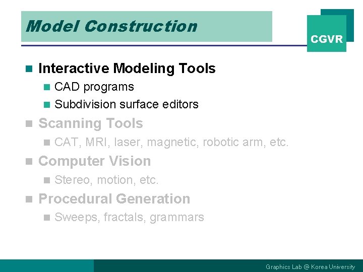 Model Construction n CGVR Interactive Modeling Tools CAD programs n Subdivision surface editors n