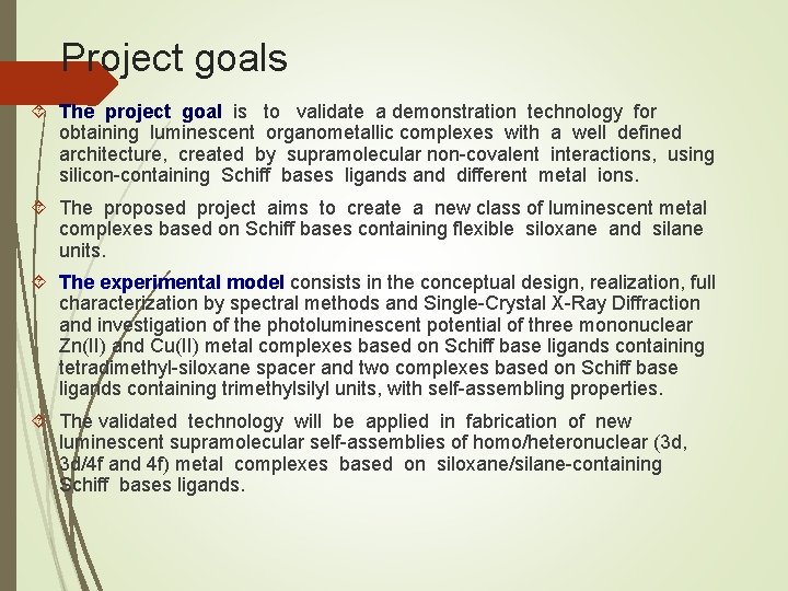 Project goals The project goal is to validate a demonstration technology for obtaining luminescent