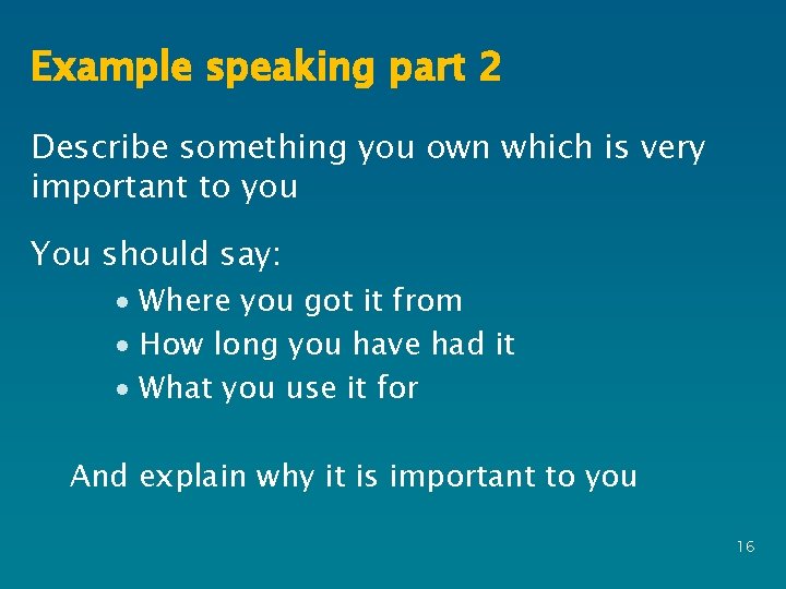 Example speaking part 2 Describe something you own which is very important to you