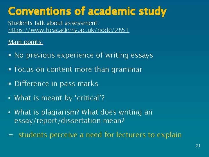 Conventions of academic study Students talk about assessment: https: //www. heacademy. ac. uk/node/2851 Main