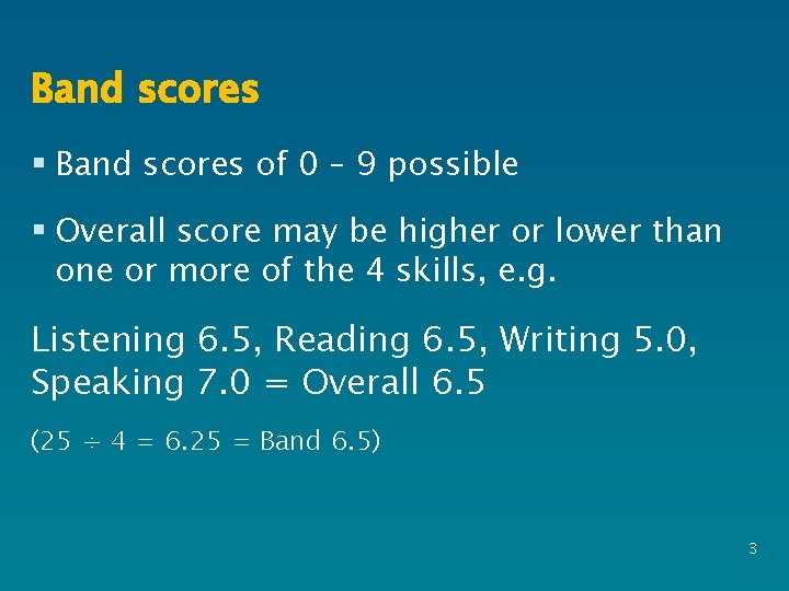 Band scores § Band scores of 0 – 9 possible § Overall score may