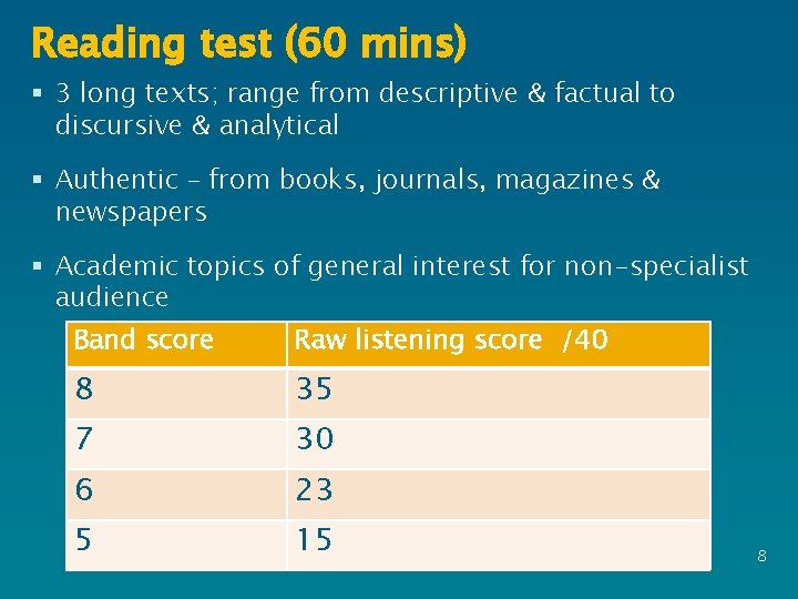 Reading test (60 mins) § 3 long texts; range from descriptive & factual to