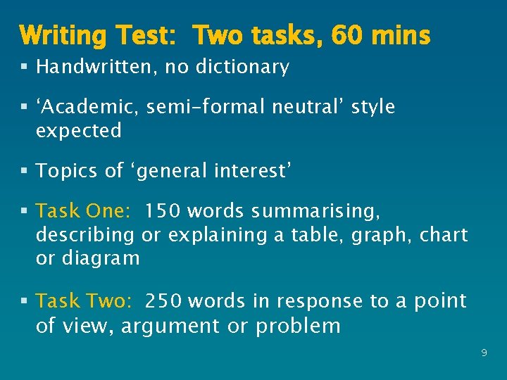 Writing Test: Two tasks, 60 mins § Handwritten, no dictionary § ‘Academic, semi-formal neutral’