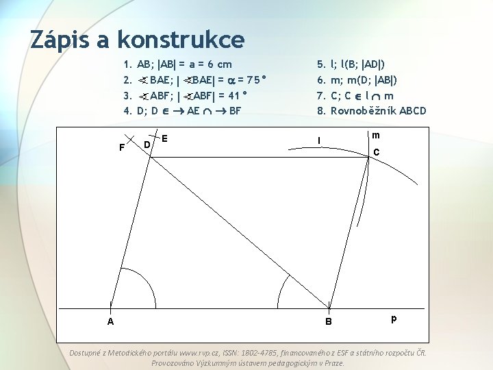 Zápis a konstrukce 1. AB; AB = a = 6 cm 2. BAE; BAE