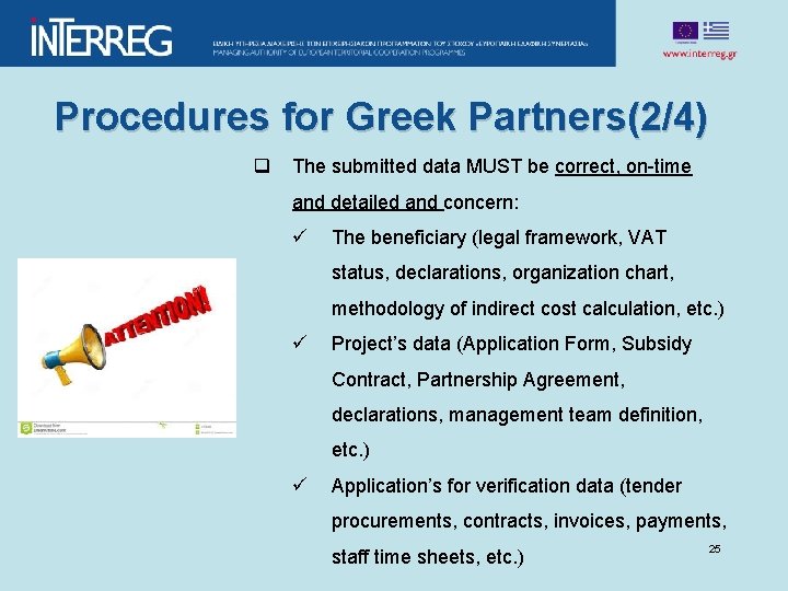 Procedures for Greek Partners(2/4) q The submitted data MUST be correct, on-time and detailed