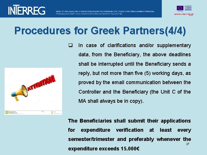 Procedures for Greek Partners(4/4) q In case of clarifications and/or supplementary data, from the