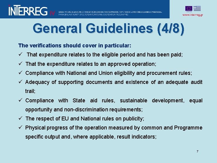 General Guidelines (4/8) The verifications should cover in particular: ü That expenditure relates to