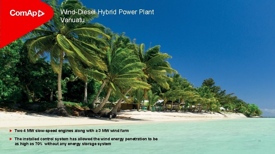 Wind-Diesel Hybrid Power Plant Vanuatu Two 4 MW slow-speed engines along with a 3