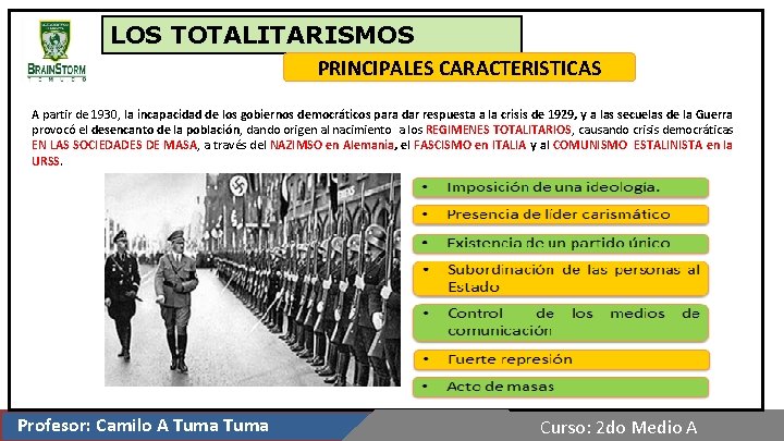 LOS TOTALITARISMOS PRINCIPALES CARACTERISTICAS A partir de 1930, la incapacidad de los gobiernos democráticos