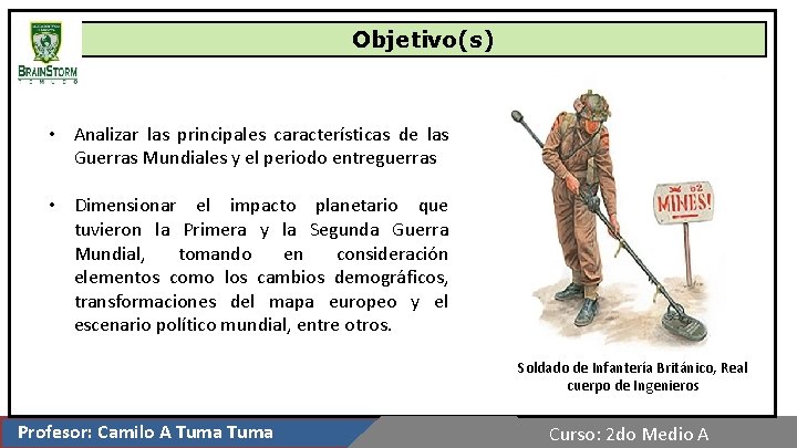 Objetivo(s) • Analizar las principales características de las Guerras Mundiales y el periodo entreguerras