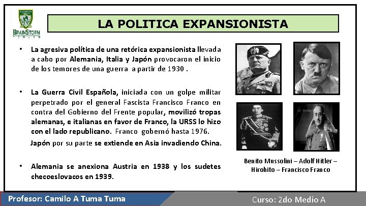 LA POLITICA EXPANSIONISTA • La agresiva política de una retórica expansionista llevada a cabo