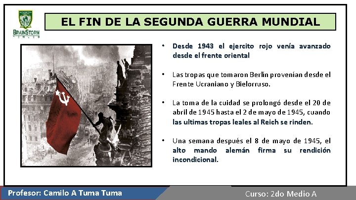 EL FIN DE LA SEGUNDA GUERRA MUNDIAL • Desde 1943 el ejercito rojo venía