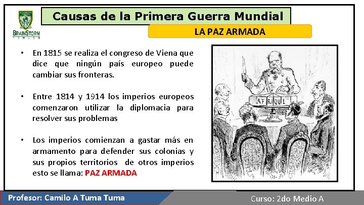 Causas de la Primera Guerra Mundial LA PAZ ARMADA • En 1815 se realiza