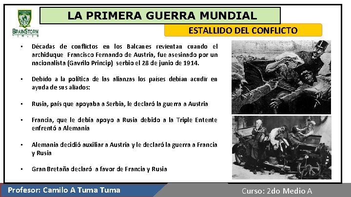 LA PRIMERA GUERRA MUNDIAL ESTALLIDO DEL CONFLICTO • Décadas de conflictos en los Balcanes