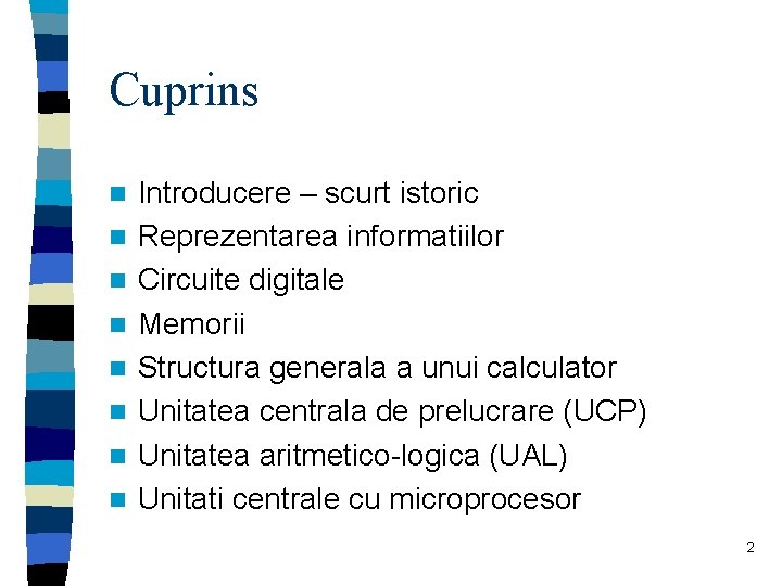 Cuprins n n n n Introducere – scurt istoric Reprezentarea informatiilor Circuite digitale Memorii