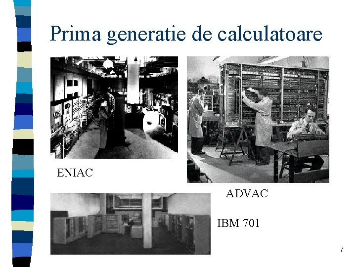 Prima generatie de calculatoare ENIAC ADVAC IBM 701 7 