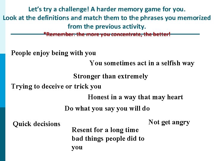 Let’s try a challenge! A harder memory game for you. Look at the definitions