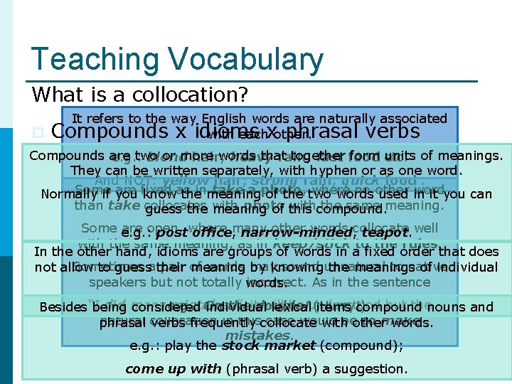 Teaching Vocabulary What is a collocation? It refers to the way English words are