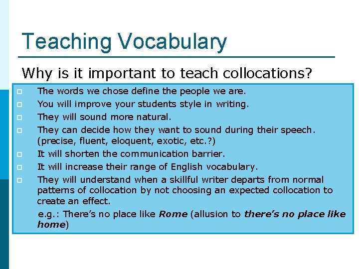 Teaching Vocabulary Why is it important to teach collocations? p p p p The