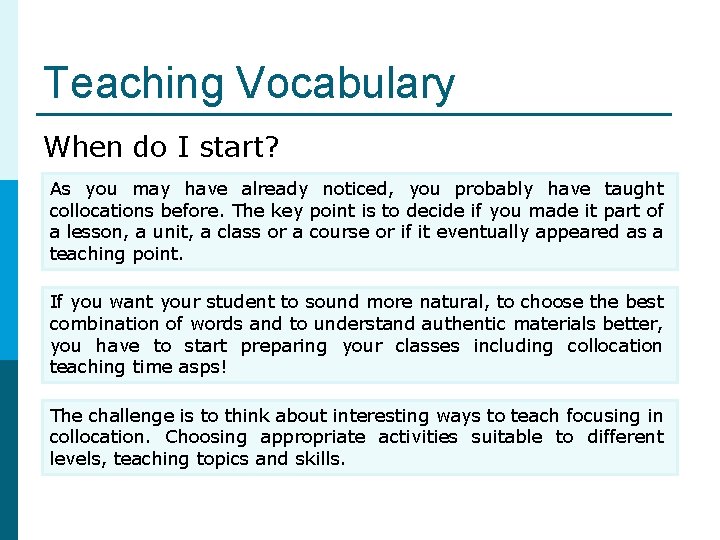 Teaching Vocabulary When do I start? As you may have already noticed, you probably