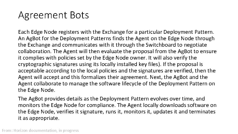 Agreement Bots Each Edge Node registers with the Exchange for a particular Deployment Pattern.