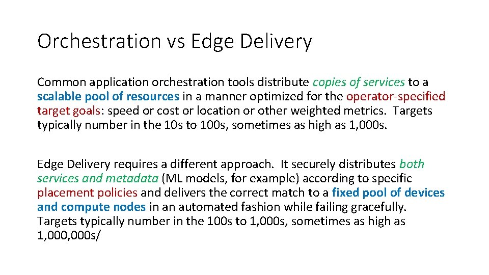 Orchestration vs Edge Delivery Common application orchestration tools distribute copies of services to a