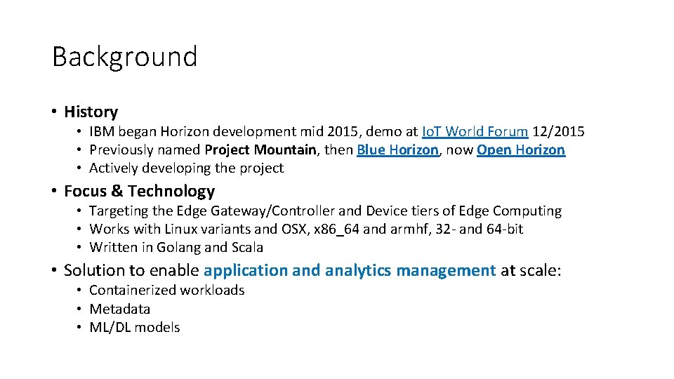 Background • History • IBM began Horizon development mid 2015, demo at Io. T