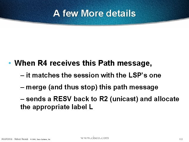 A few More details • When R 4 receives this Path message, – it