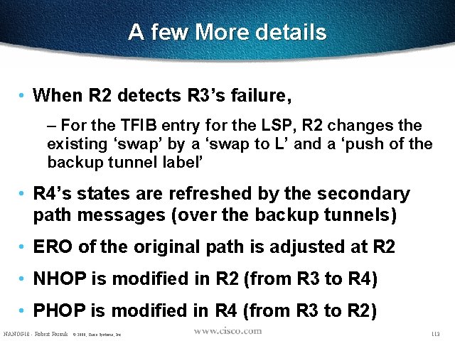 A few More details • When R 2 detects R 3’s failure, – For