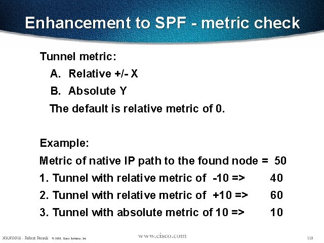 Enhancement to SPF - metric check Tunnel metric: A. Relative +/- X B. Absolute