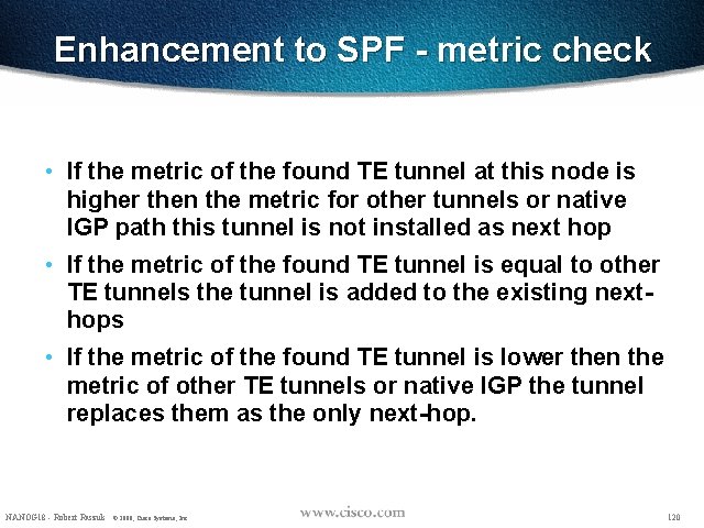 Enhancement to SPF - metric check • If the metric of the found TE