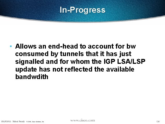 In-Progress • Allows an end-head to account for bw consumed by tunnels that it