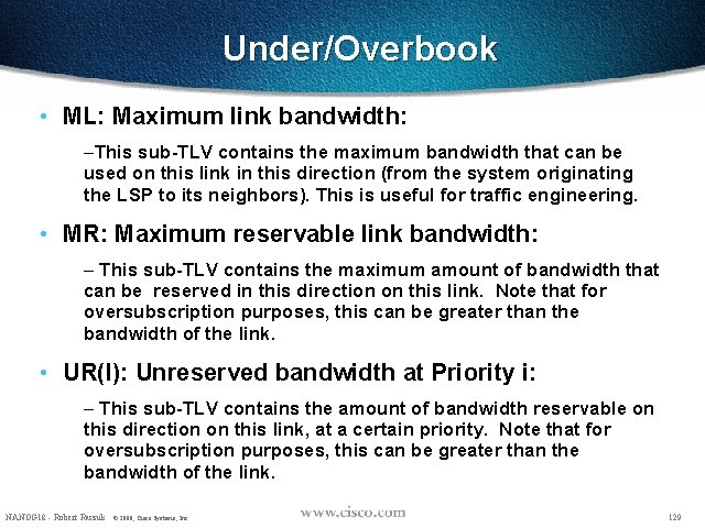 Under/Overbook • ML: Maximum link bandwidth: –This sub-TLV contains the maximum bandwidth that can